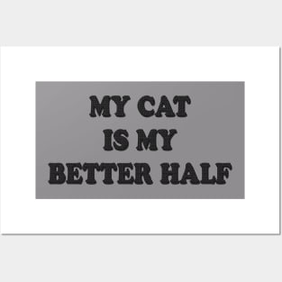 My Cat Is My Better Half Posters and Art